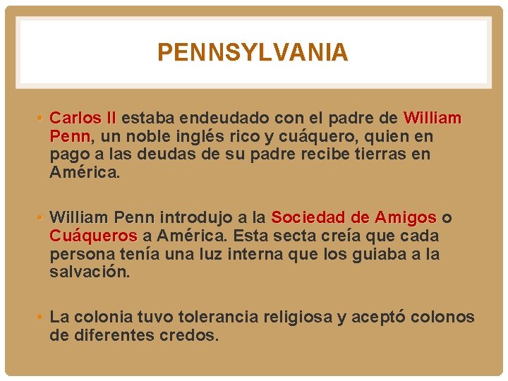 PENNSYLVANIA • Carlos II estaba endeudado con el padre de William Penn, Penn un