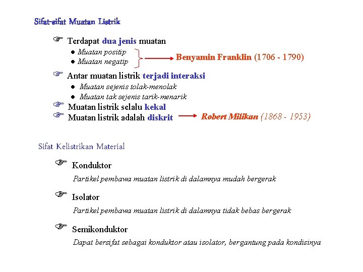 Sifat-sifat Muatan Listrik F Terdapat dua jenis muatan Muatan positip l Muatan negatip l