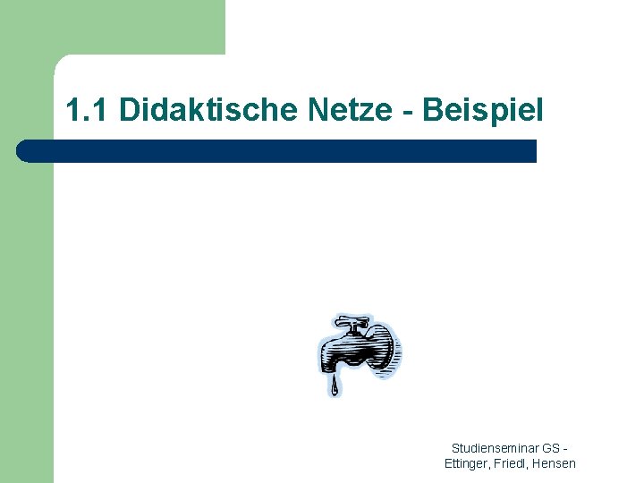 1. 1 Didaktische Netze - Beispiel Studienseminar GS Ettinger, Friedl, Hensen 
