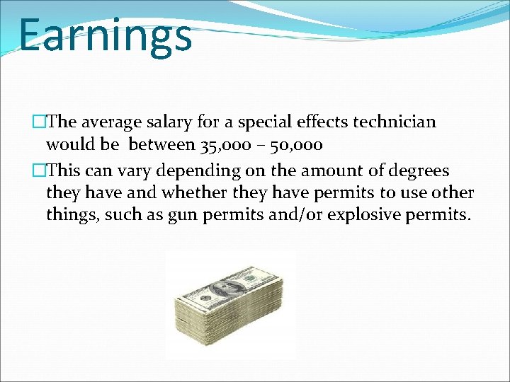 Earnings �The average salary for a special effects technician would be between 35, 000