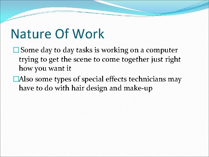 Nature Of Work � Some day to day tasks is working on a computer