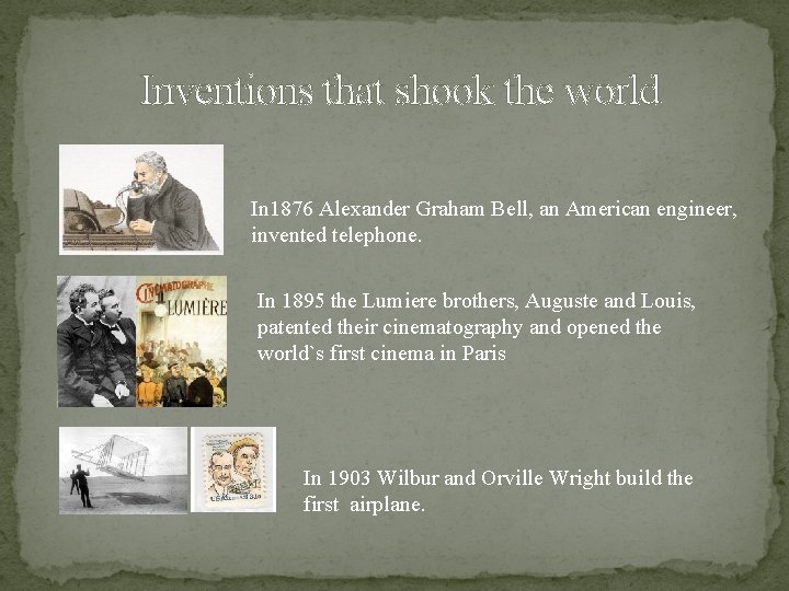 Inventions that shook the world In 1876 Alexander Graham Bell, an American engineer, invented
