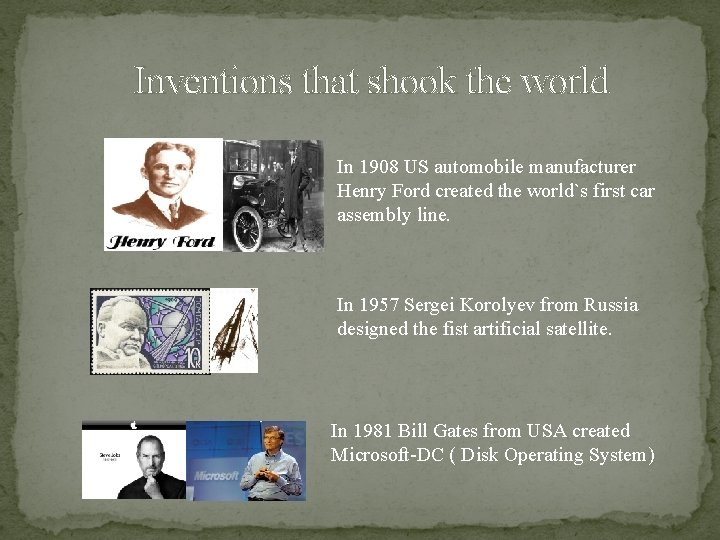 Inventions that shook the world In 1908 US automobile manufacturer Henry Ford created