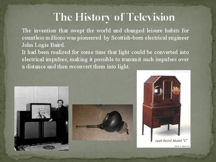  The History of Television The invention that swept the world and changed leisure