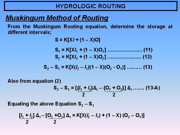 HYDROLOGIC ROUTING Muskingum Method of Routing From the Muskingum Routing equation, determine the storage