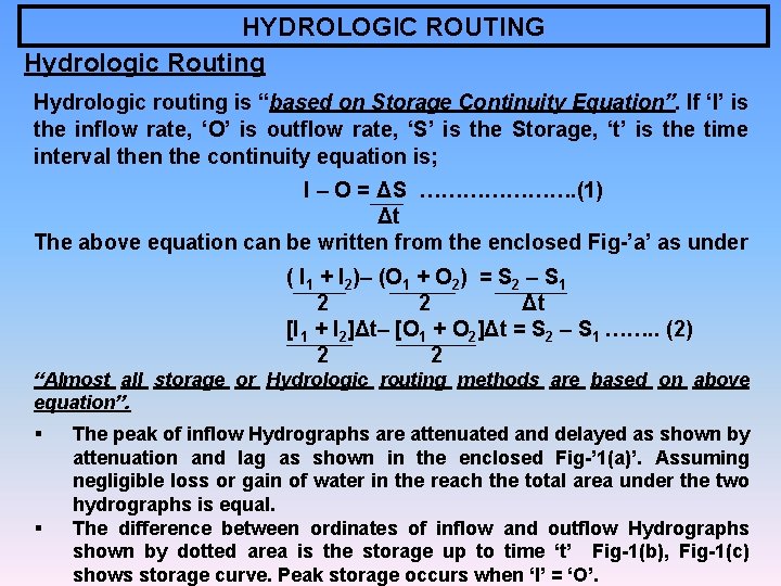 HYDROLOGIC ROUTING Hydrologic Routing Hydrologic routing is “based on Storage Continuity Equation”. If ‘I’