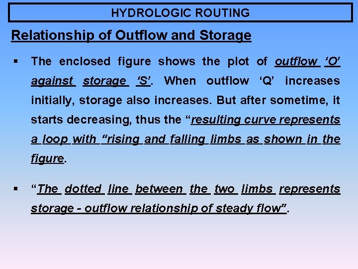 HYDROLOGIC ROUTING Relationship of Outflow and Storage § The enclosed figure shows the plot