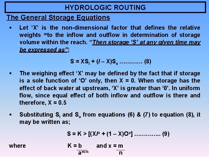 HYDROLOGIC ROUTING The General Storage Equations § Let ‘X’ is the non-dimensional factor that