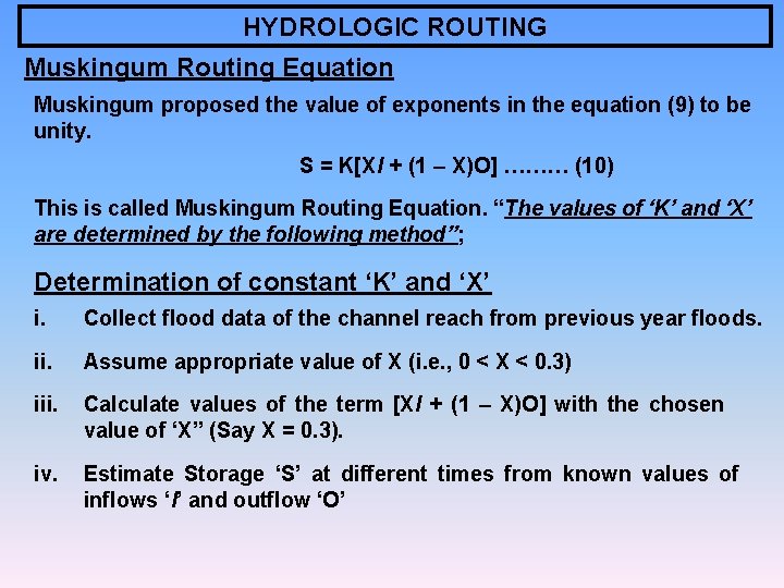 HYDROLOGIC ROUTING Muskingum Routing Equation Muskingum proposed the value of exponents in the equation