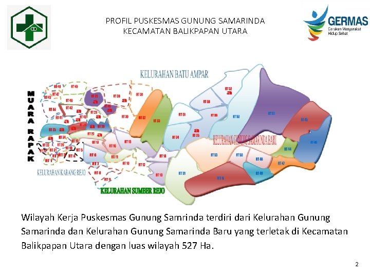 PROFIL PUSKESMAS GUNUNG SAMARINDA KECAMATAN BALIKPAPAN UTARA Wilayah Kerja Puskesmas Gunung Samrinda terdiri dari