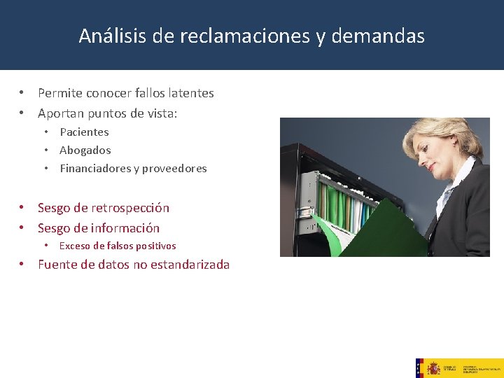 Análisis de reclamaciones y demandas • Permite conocer fallos latentes • Aportan puntos de