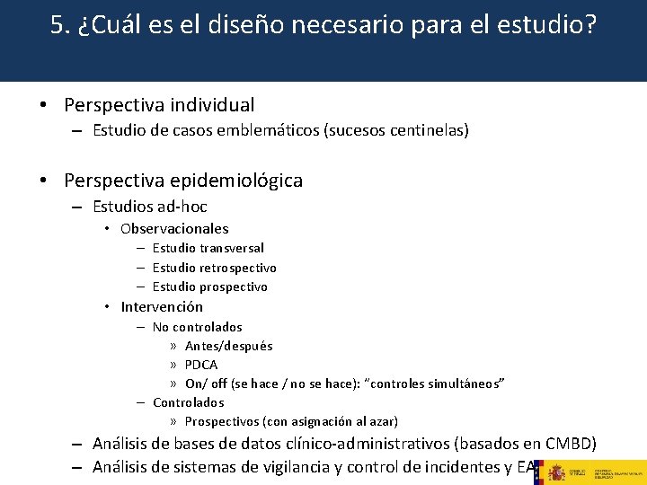 5. ¿Cuál es el diseño necesario para el estudio? • Perspectiva individual – Estudio