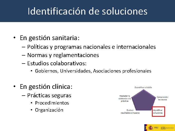 Identificación de soluciones • En gestión sanitaria: – Políticas y programas nacionales e internacionales