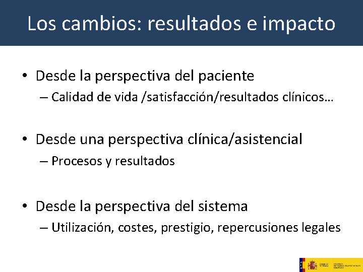 Los cambios: resultados e impacto • Desde la perspectiva del paciente – Calidad de