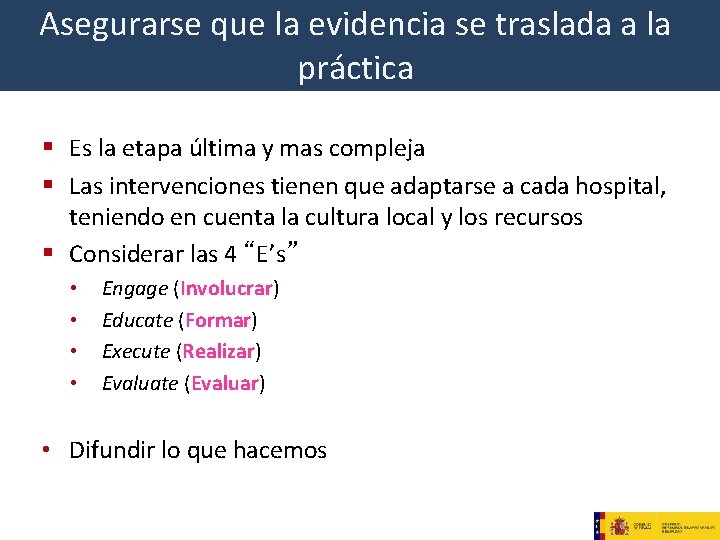 Asegurarse que la evidencia se traslada a la práctica § Es la etapa última