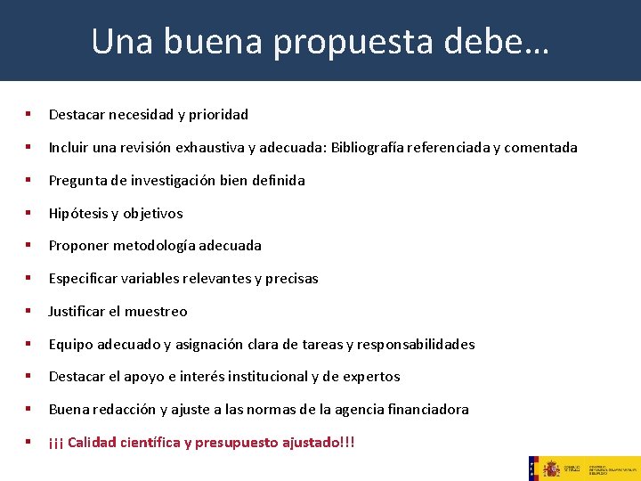 Una buena propuesta debe… § Destacar necesidad y prioridad § Incluir una revisión exhaustiva