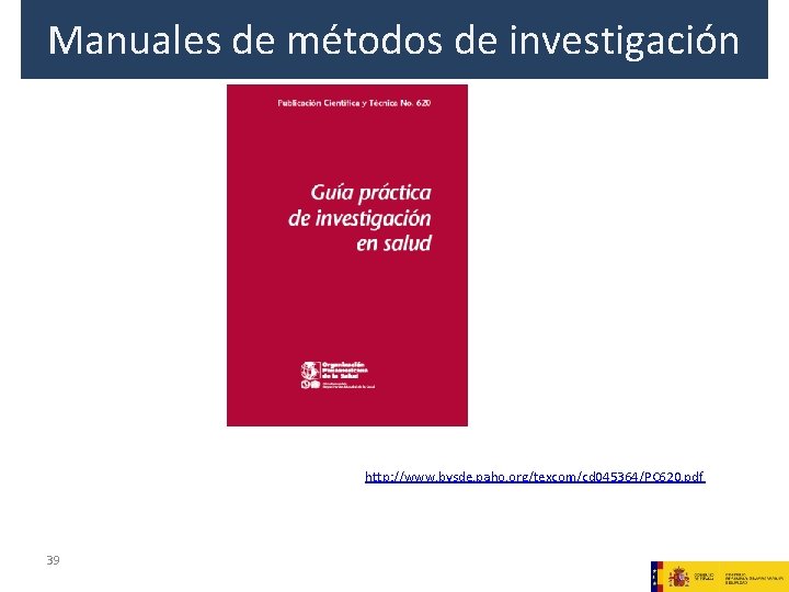 Manuales de métodos de investigación http: //www. bvsde. paho. org/texcom/cd 045364/PC 620. pdf 39