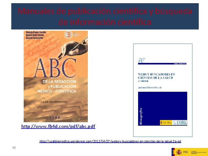 Manuales de publicación científica y búsqueda de información científica http: //www. fb 4 d.