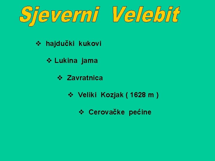 v hajdučki kukovi v Lukina jama v Zavratnica v Veliki Kozjak ( 1628 m