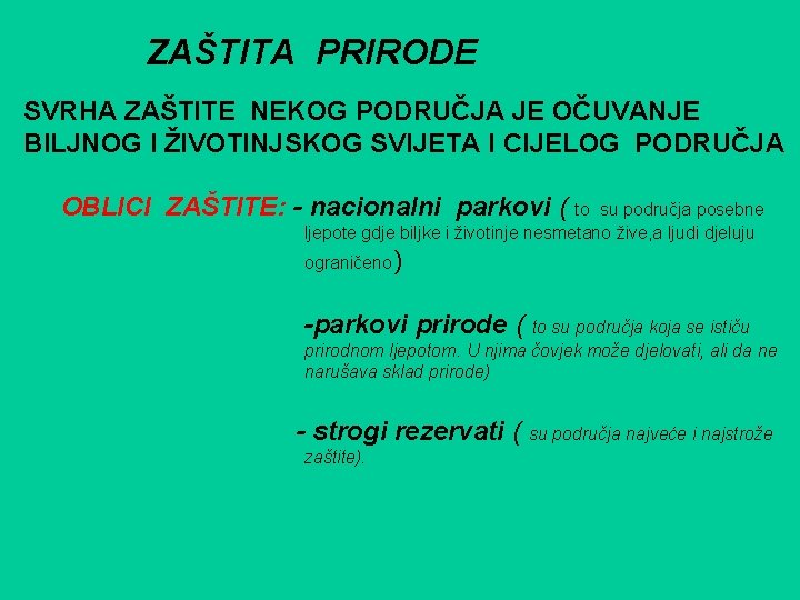 ZAŠTITA PRIRODE SVRHA ZAŠTITE NEKOG PODRUČJA JE OČUVANJE BILJNOG I ŽIVOTINJSKOG SVIJETA I CIJELOG