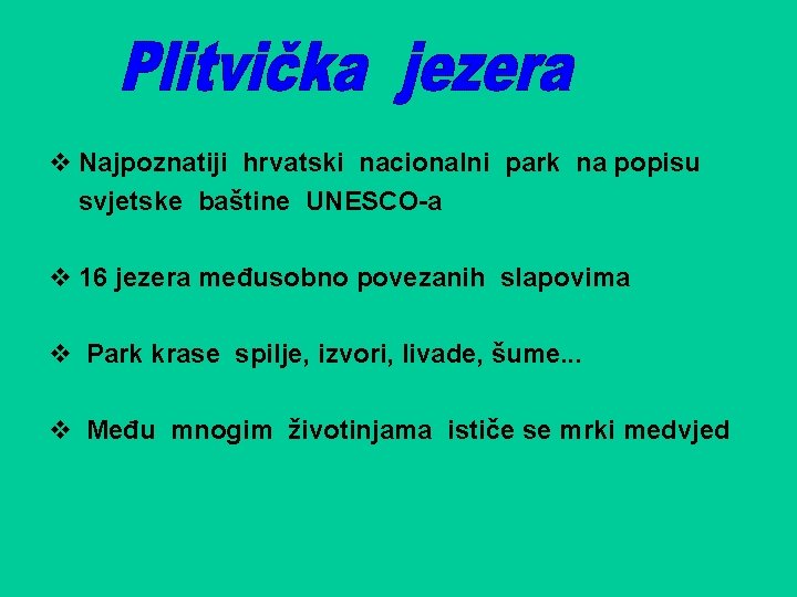 v Najpoznatiji hrvatski nacionalni park na popisu svjetske baštine UNESCO-a v 16 jezera međusobno