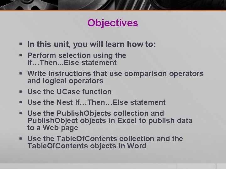 Objectives § In this unit, you will learn how to: § Perform selection using Objectives § In this unit, you will learn how to: § Perform selection using