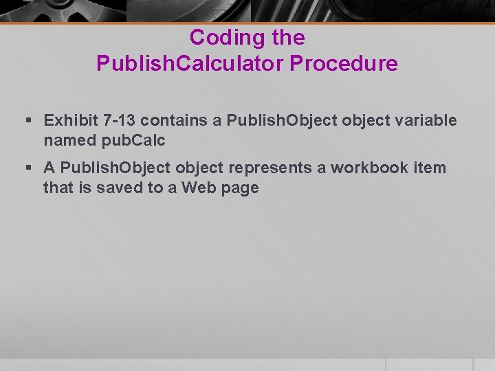 Coding the Publish. Calculator Procedure § Exhibit 7 -13 contains a Publish. Object object Coding the Publish. Calculator Procedure § Exhibit 7 -13 contains a Publish. Object object