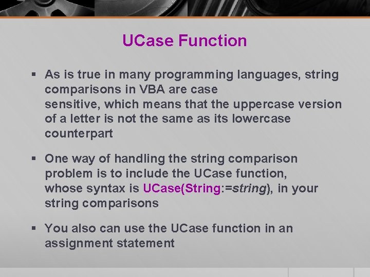 UCase Function § As is true in many programming languages, string comparisons in VBA UCase Function § As is true in many programming languages, string comparisons in VBA