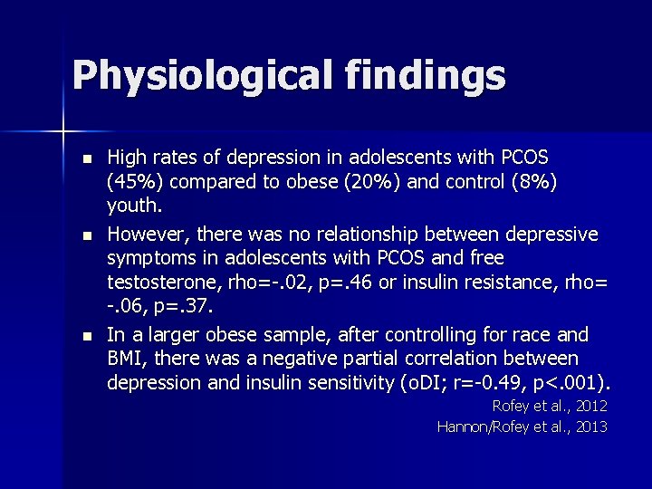 Physiological findings n n n High rates of depression in adolescents with PCOS (45%)