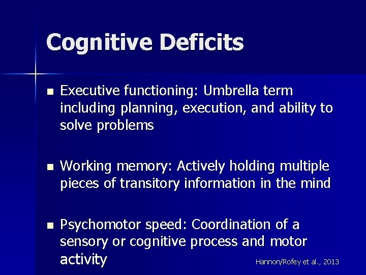 Cognitive Deficits n Executive functioning: Umbrella term including planning, execution, and ability to solve