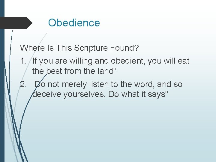 Obedience Where Is This Scripture Found? 1. If you are willing and obedient, you