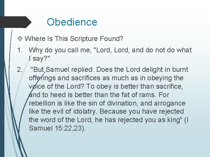 Obedience Where Is This Scripture Found? 1. Why do you call me, "Lord, and