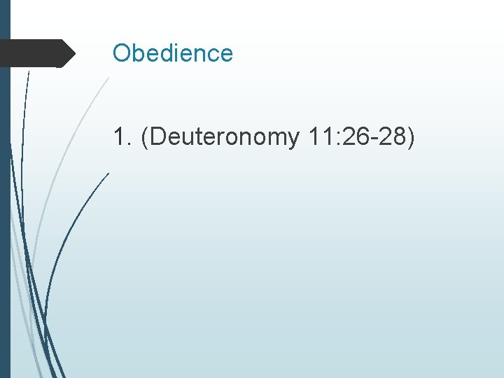 Obedience 1. (Deuteronomy 11: 26 -28) 