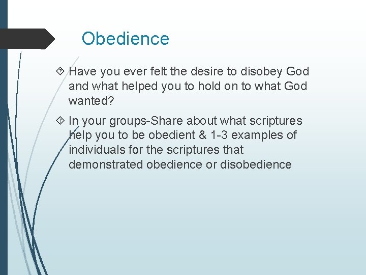 Obedience Have you ever felt the desire to disobey God and what helped you