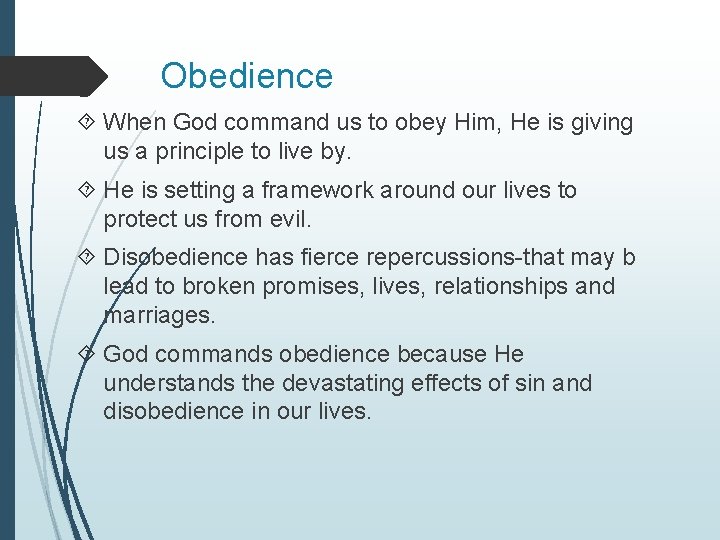 Obedience When God command us to obey Him, He is giving us a principle