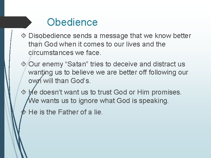 Obedience Disobedience sends a message that we know better than God when it comes