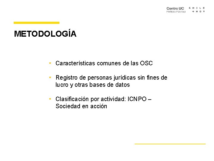 METODOLOGÍA • Características comunes de las OSC • Registro de personas jurídicas sin fines