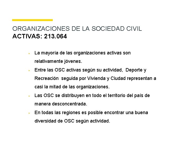 ORGANIZACIONES DE LA SOCIEDAD CIVIL ACTIVAS: 213. 064 ▶ La mayoría de las organizaciones