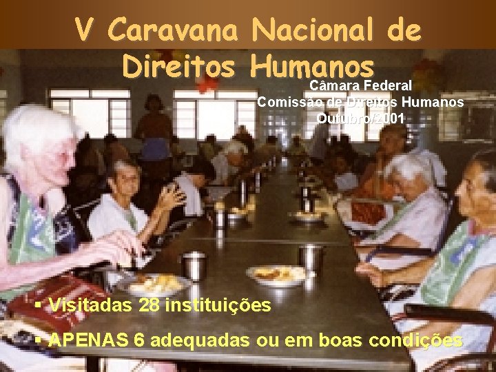 V Caravana Nacional de Direitos Humanos Câmara Federal Comissão de Direitos Humanos Outubro/2001 §