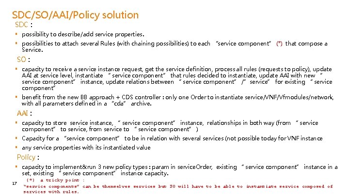 SDC/SO/AAI/Policy solution SDC : § possibility to describe/add service properties. § possibilities to attach