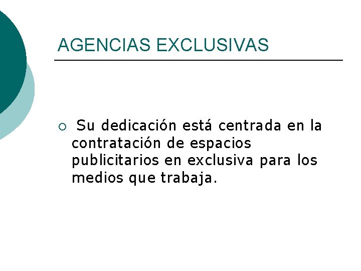 AGENCIAS EXCLUSIVAS ¡ Su dedicación está centrada en la contratación de espacios publicitarios en