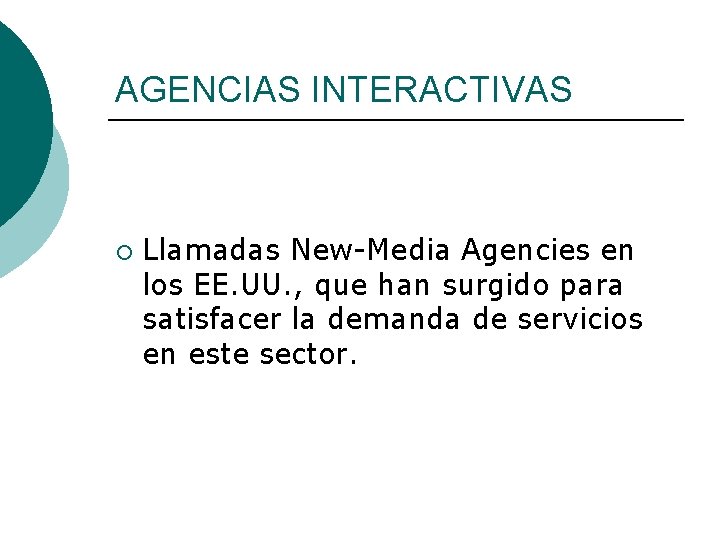 AGENCIAS INTERACTIVAS ¡ Llamadas New-Media Agencies en los EE. UU. , que han surgido