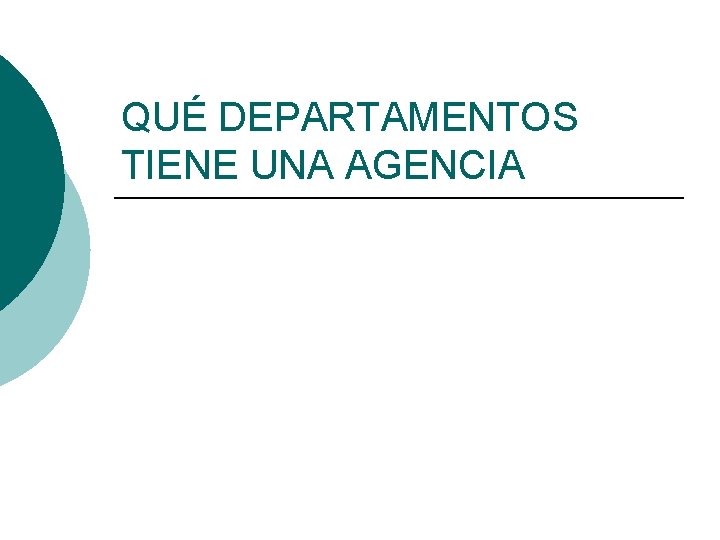 QUÉ DEPARTAMENTOS TIENE UNA AGENCIA 