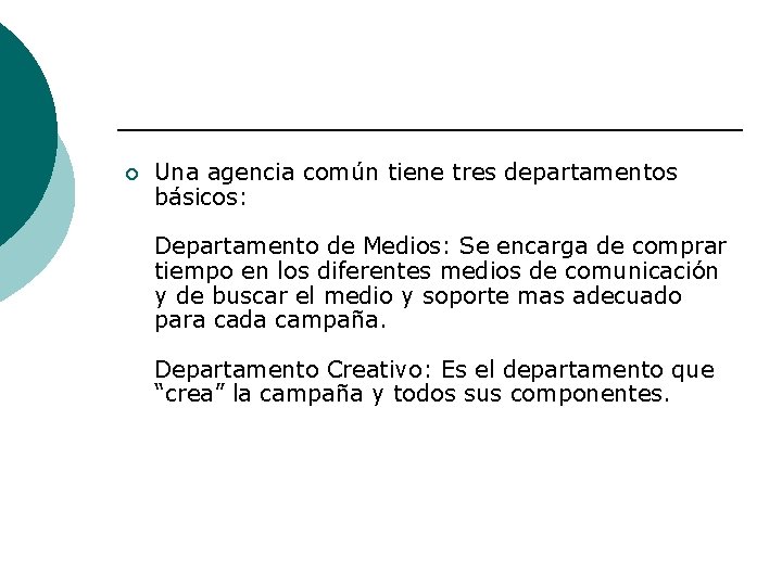 ¡ Una agencia común tiene tres departamentos básicos: Departamento de Medios: Se encarga de