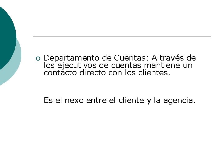 ¡ Departamento de Cuentas: A través de los ejecutivos de cuentas mantiene un contacto