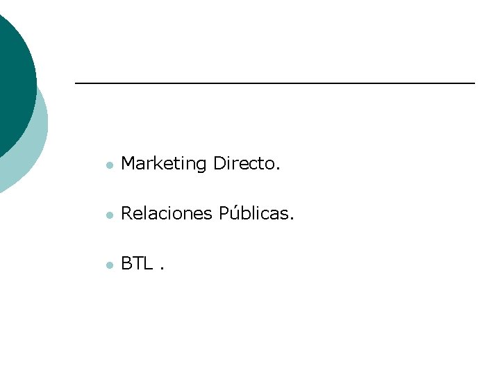 l Marketing Directo. l Relaciones Públicas. l BTL. 