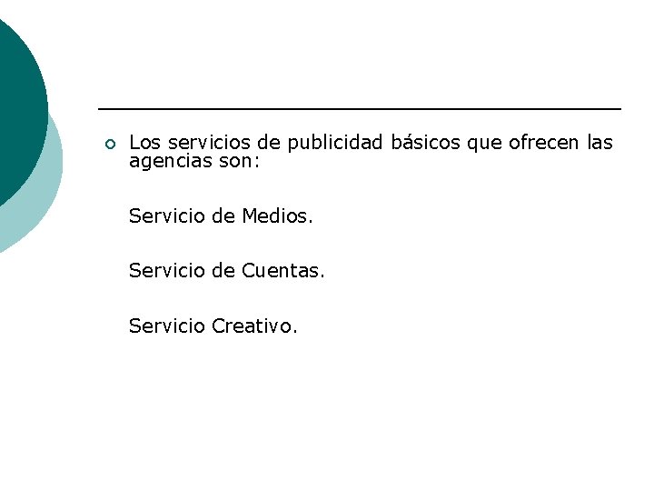 ¡ Los servicios de publicidad básicos que ofrecen las agencias son: Servicio de Medios.