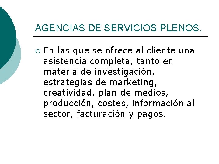 AGENCIAS DE SERVICIOS PLENOS. ¡ En las que se ofrece al cliente una asistencia