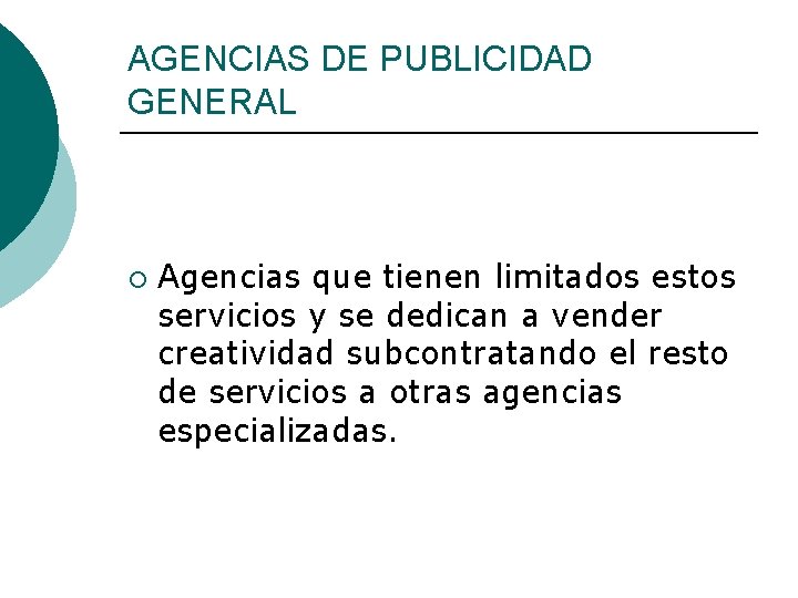 AGENCIAS DE PUBLICIDAD GENERAL ¡ Agencias que tienen limitados estos servicios y se dedican