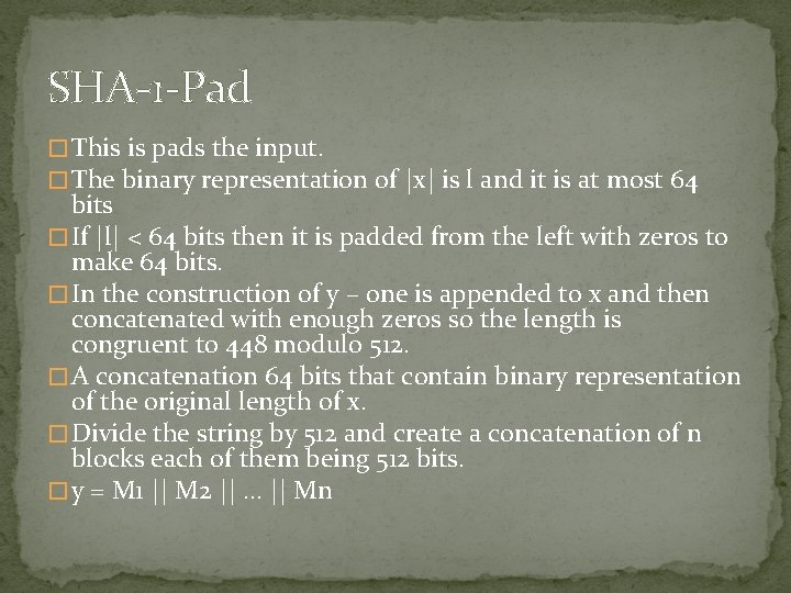 SHA-1 -Pad � This is pads the input. � The binary representation of |x|